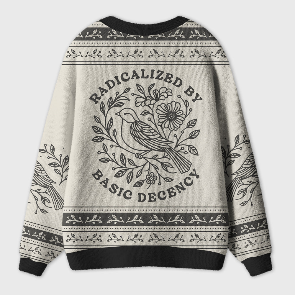 Radicalized By Basic Decency Social Justice Teacher Ugly Cardigan Sweaters
