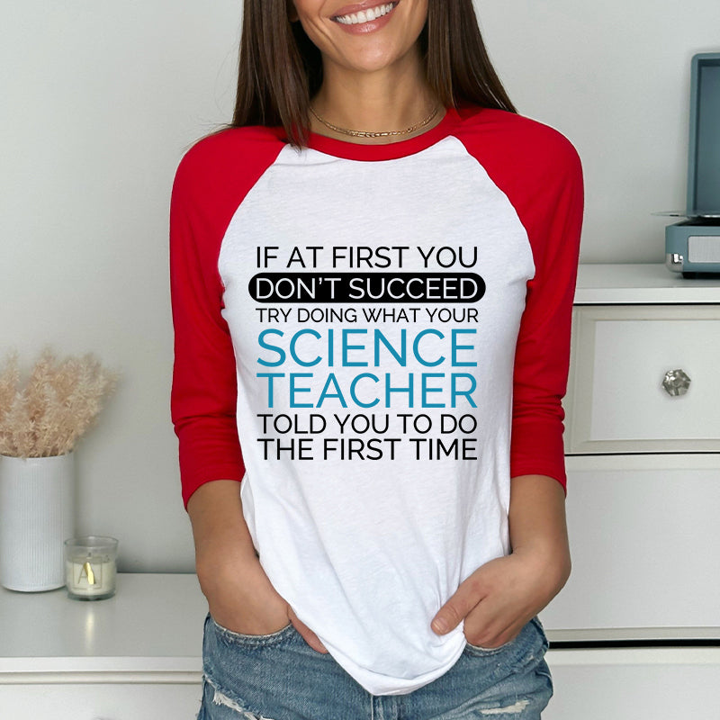 If At First You Don't Succeed Science Teacher Raglan Long Sleeve T-Shirt