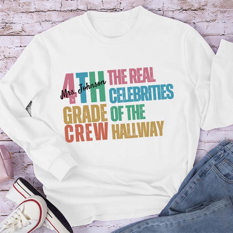 Personalized Name And Grade The Real Celebrities Of The Hallway Teacher Long Sleeve T-Shirt