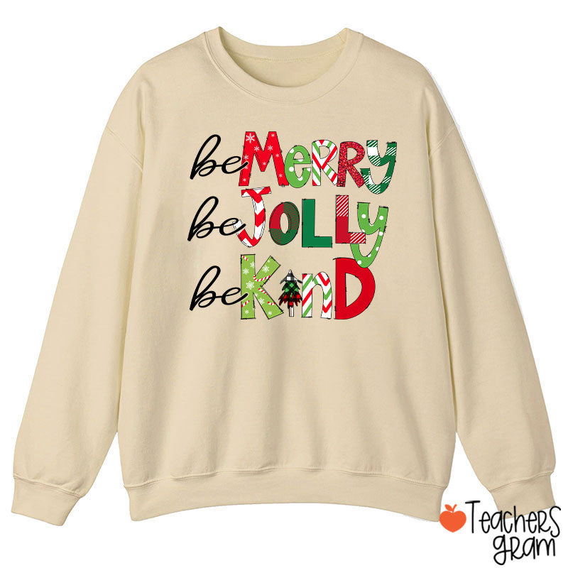 Be Merry Be Jolly Be Kind Teacher Sweatshirt