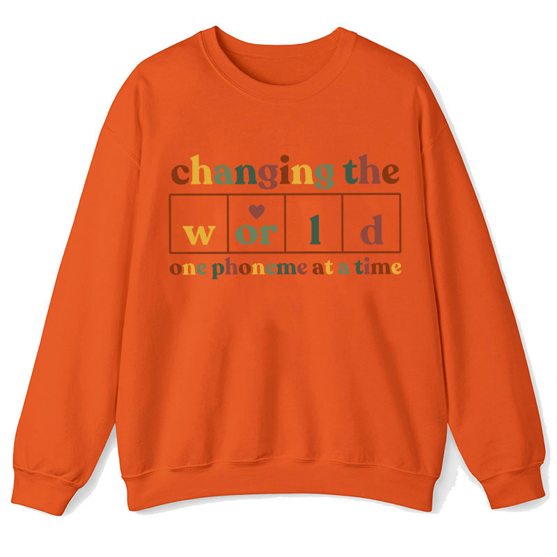 Changing The World One Phoneme At A Time Teacher Sweatshirt