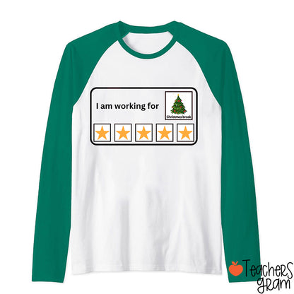 I Am Working For Christmas Break Teacher Raglan Long Sleeve T-Shirt