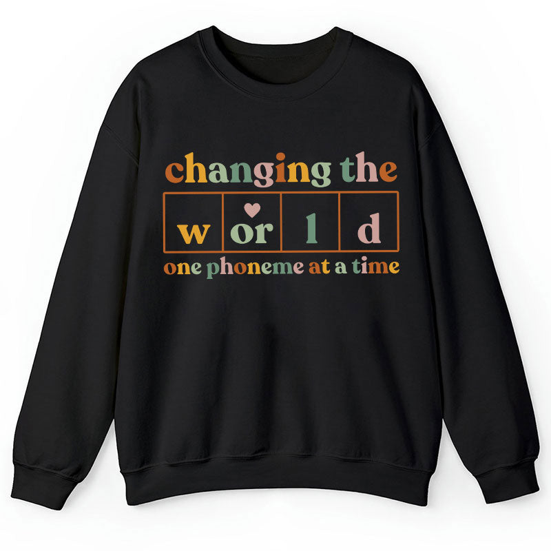 Changing The World One Phoneme At A Time Teacher Sweatshirt