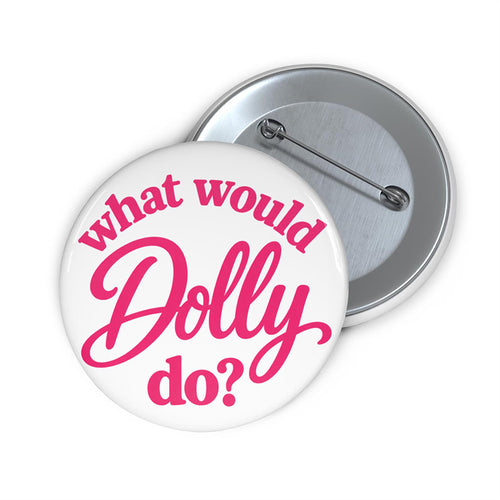 What Would Dolly Do Teacher Pin Button Badge