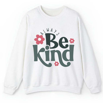 Always Be Kind Teacher Sweatshirt