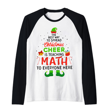 Personalized The Best Way To Spread Christmas Cheer Is Teaching Math To Everyone Here Teacher Raglan Long Sleeve T-Shirt