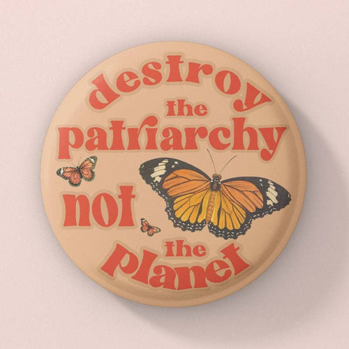 Destroy The Patriarchy Not the Planet Teacher Pinback Button