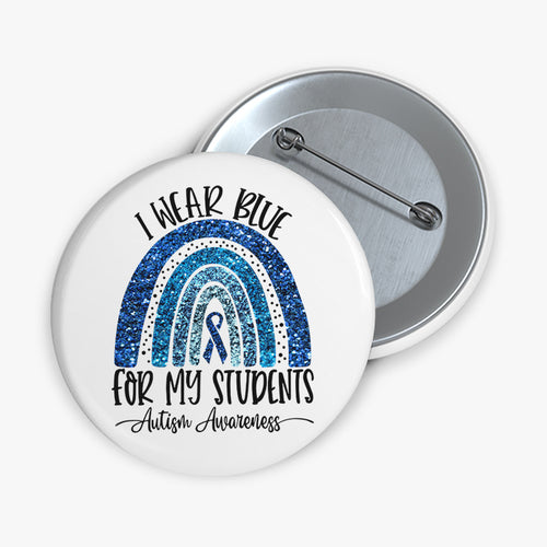 I Wear Blue For My Students Autism Awareness Teacher Pinback Button