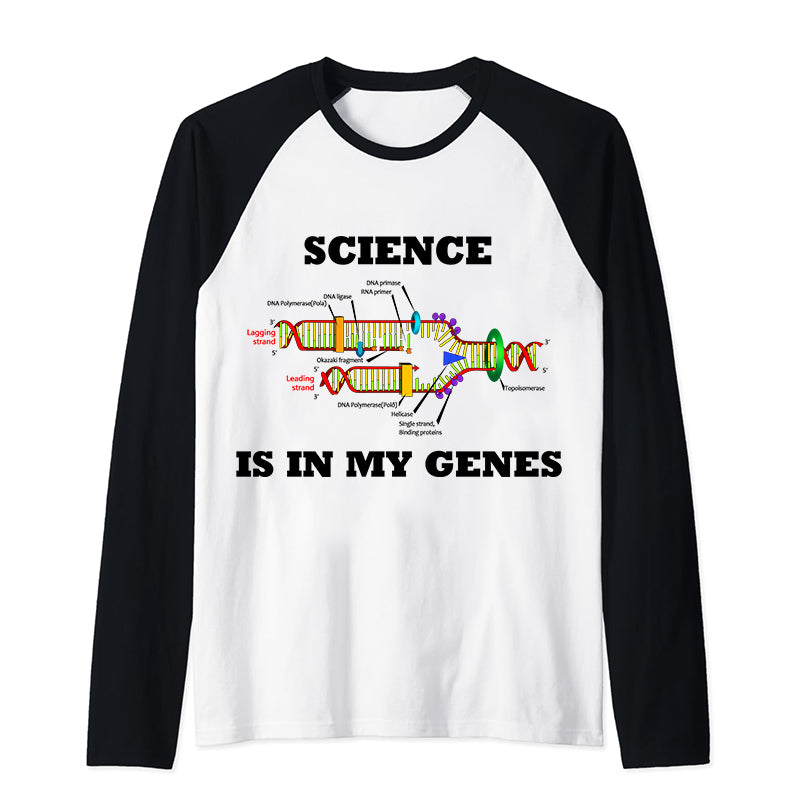 Science Is In My Genes Science Teacher Raglan Long Sleeve T-Shirt