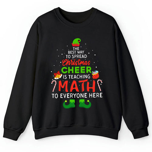 Personalized The Best Way To Spread Christmas Cheer Is Teaching Math To Everyone Here Teacher Sweatshirt
