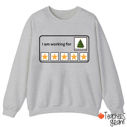 I Am Working For Christmas Break Teacherr Sweatshirt