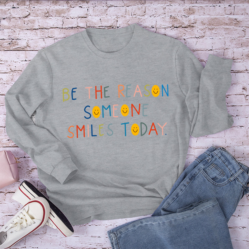 Be The Reason Someone Smiles Today Teacher Long Sleeve T-Shirt