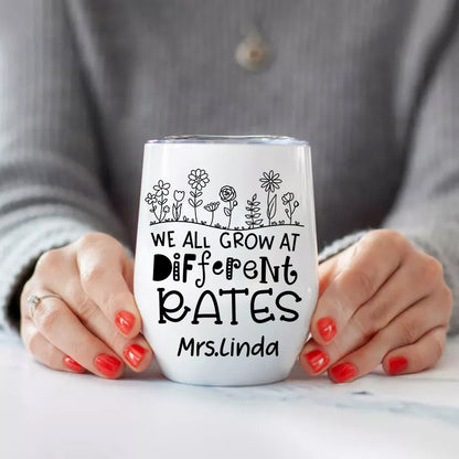 Personalized We All Grow At  Different Rates Flowers  Wine Tumbler
