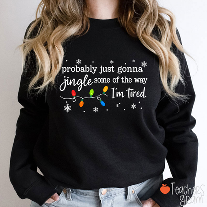 Probably Just Gonna Jingle Snowflake Teacher Sweatshirt