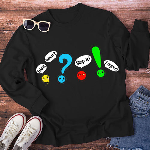 Wait What Stop It Teacher Long Sleeve T-Shirt