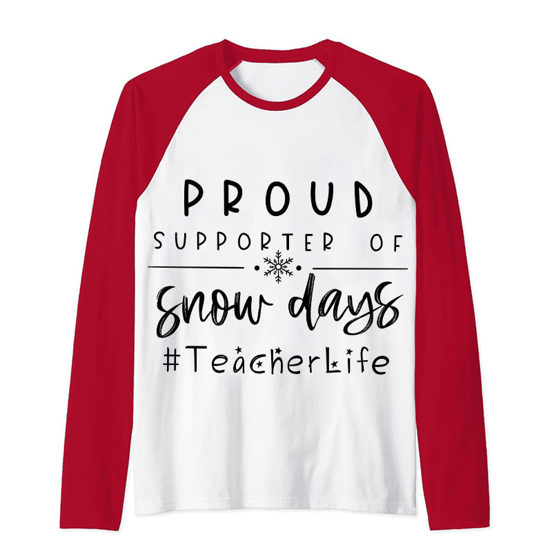 Proud Supporter Of Snow Days Teacher Raglan Long Sleeve T-Shirt