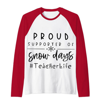 Proud Supporter Of Snow Days Teacher Raglan Long Sleeve T-Shirt