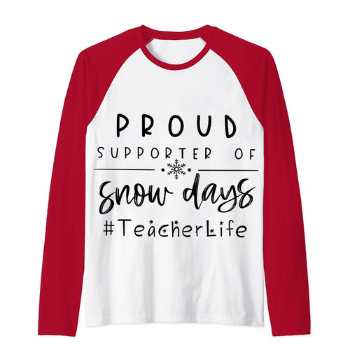 Proud Supporter Of Snow Days Teacher Raglan Long Sleeve T-Shirt