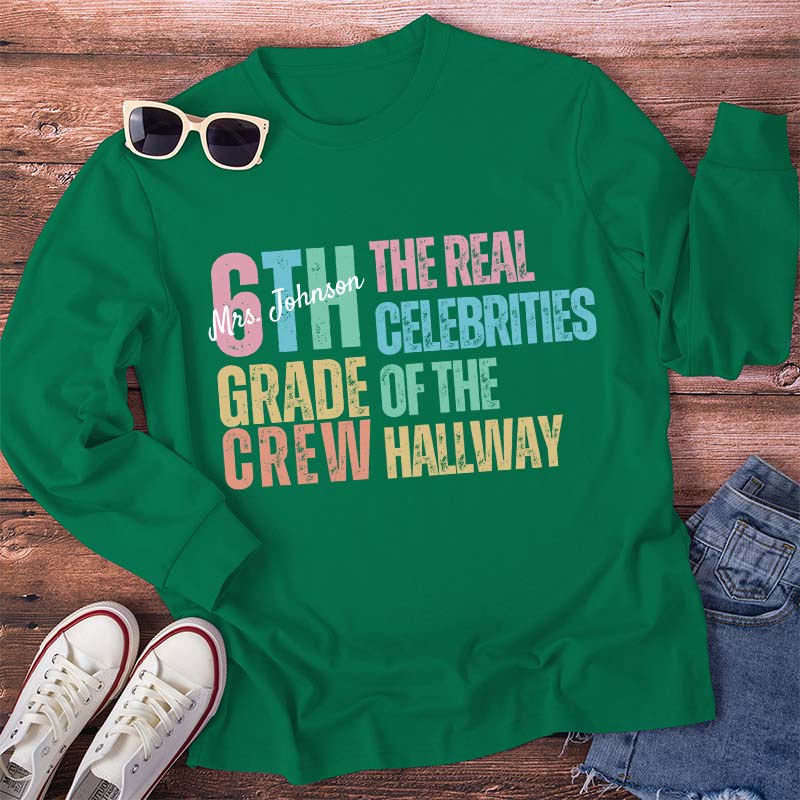 Personalized Name And Grade The Real Celebrities Of The Hallway  Teacher Long Sleeve T-Shirt