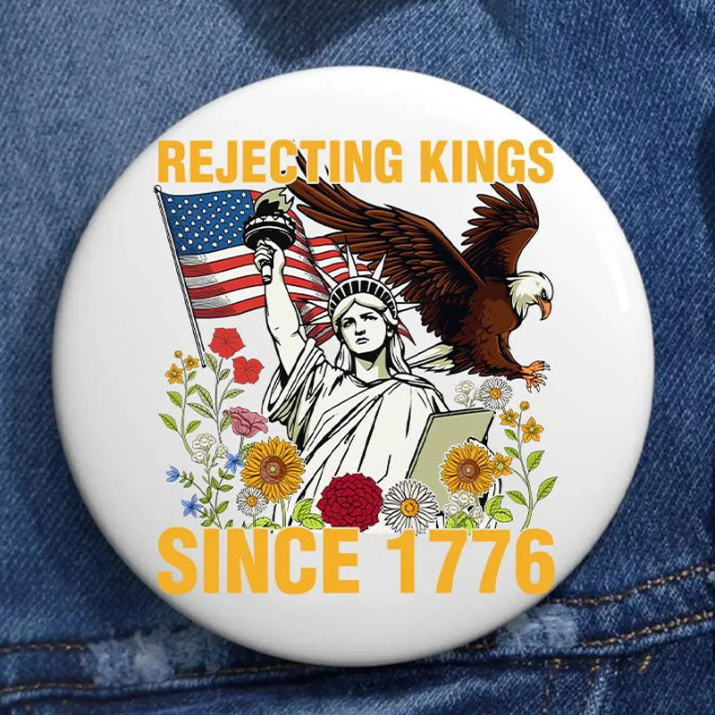 Rejecting Kings Since 1776 Teacher Pinback Button