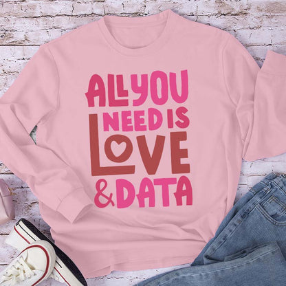 All You Need Is Love And Data Teacher Long Sleeve T-Shirt