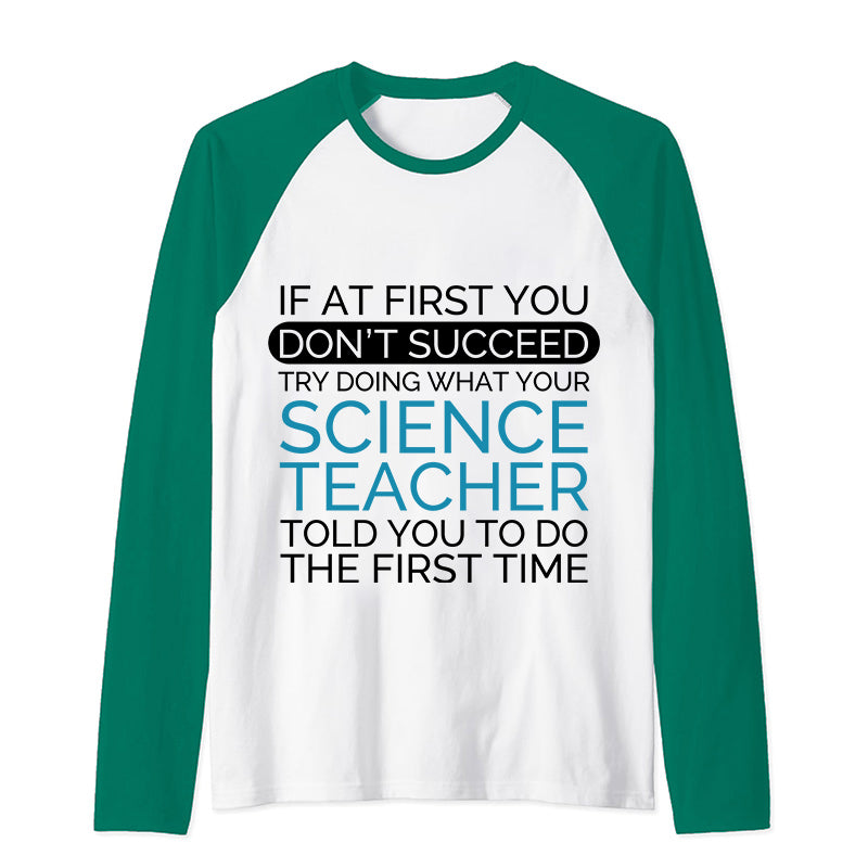 If At First You Don't Succeed Science Teacher Raglan Long Sleeve T-Shirt