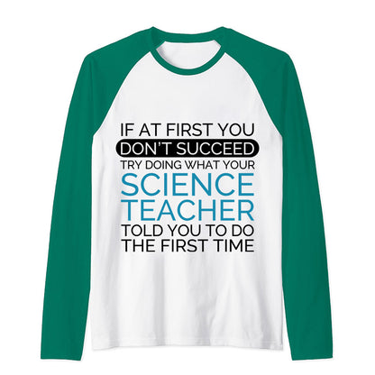 If At First You Don't Succeed Science Teacher Raglan Long Sleeve T-Shirt