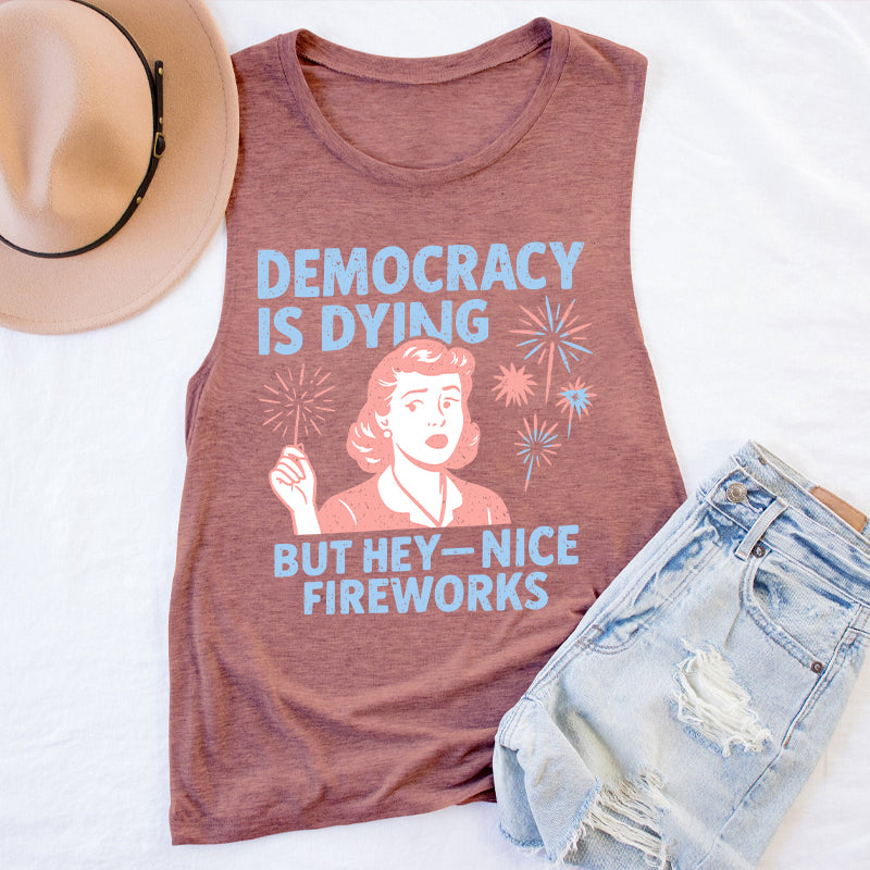 Democracy Is Dying But Hey-Nice Fireworks Teacher Tank Top