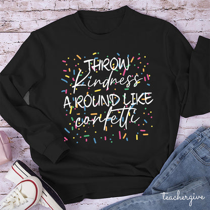 Throw Kindness Around Like Contetti Teacher Long Sleeve T-Shirt
