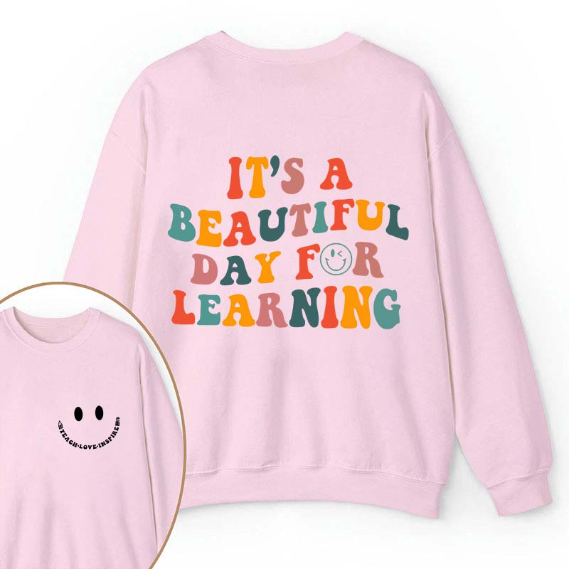 It's A Beautiful Day For Learning Teacher Two Sided Sweatshirt