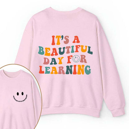 It's A Beautiful Day For Learning Teacher Two Sided Sweatshirt