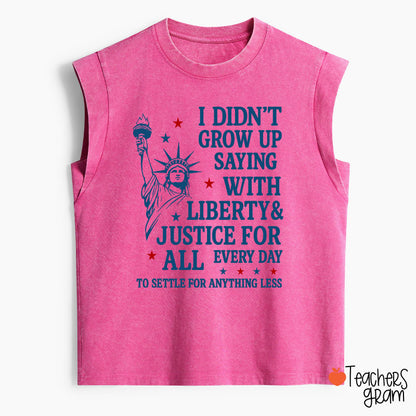 I Didn't Grow Up Saying With Liberty Justice For All Teacher Washed Tank Top