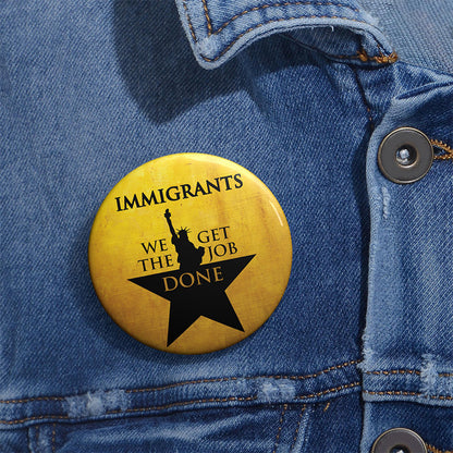 Immigrants We Get The Job Done Teacher Pinback Button