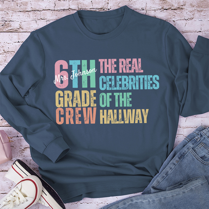 Personalized Name And Grade The Real Celebrities Of The Hallway Teacher Long Sleeve T-Shirt