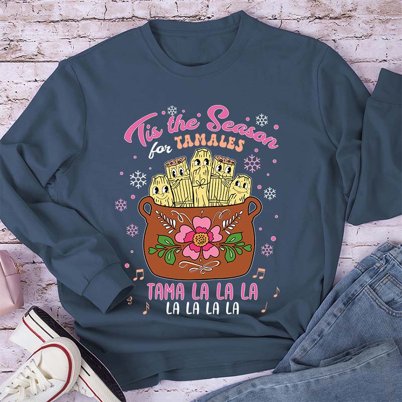 Tis The Season Tamales Spanish Teacherr Long Sleeve T-Shirt