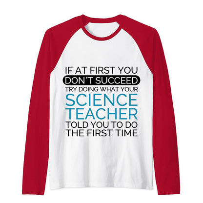 If At First You Don't Succeed Science Teacher Raglan Long Sleeve T-Shirt
