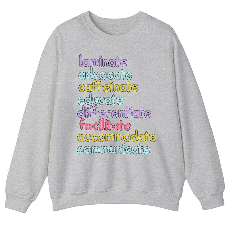 Laminate Advocate Caffeinate Educate Teacher Sweatshirt