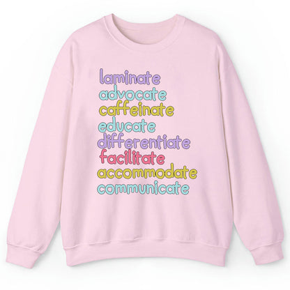 Laminate Advocate Caffeinate Educate Teacher Sweatshirt