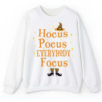 Witch Is Here Everybody Focus Teacher Sweatshirt