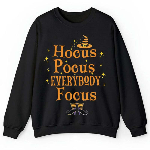 Witch Is Here Everybody Focus Teacher Sweatshirt