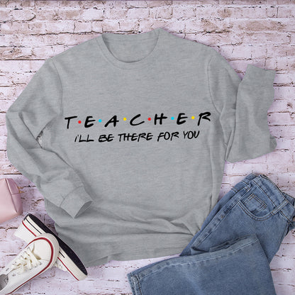 Teacher I'll Be There For You Teacher Long Sleeve T-Shirt