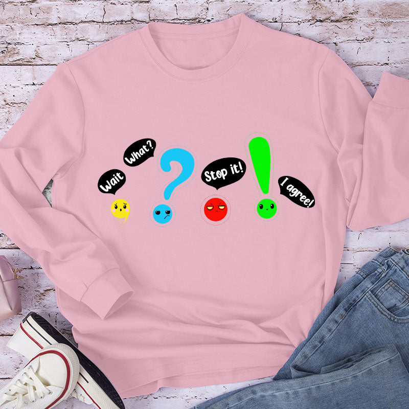 Wait What Stop It Teacher Long Sleeve T-Shirt