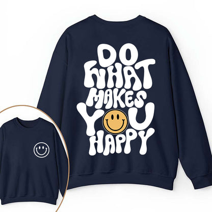 Do What Make You Happy Teacher Two Sided Sweatshirt
