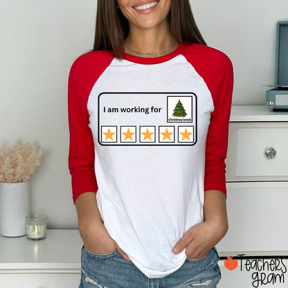 I Am Working For Christmas Break Teacher Raglan Long Sleeve T-Shirt