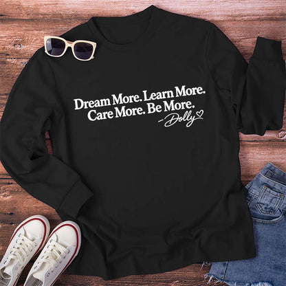 Dream More Learn More Care More Be More Dolly Quote Teacher Long Sleeve T-Shirt