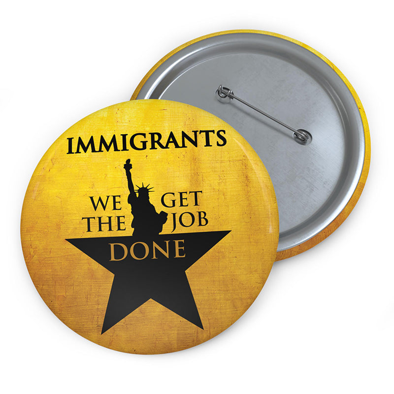Immigrants We Get The Job Done Teacher Pinback Button