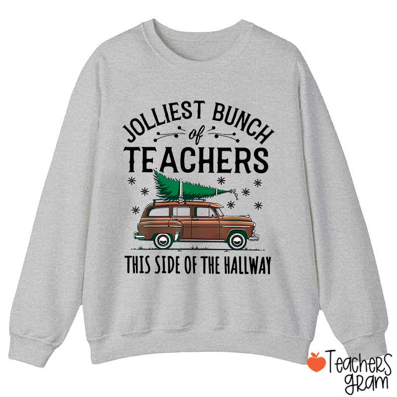 Jolliest Bunch Of Teachers This Side Of The Hallway Teacher Sweatshirt
