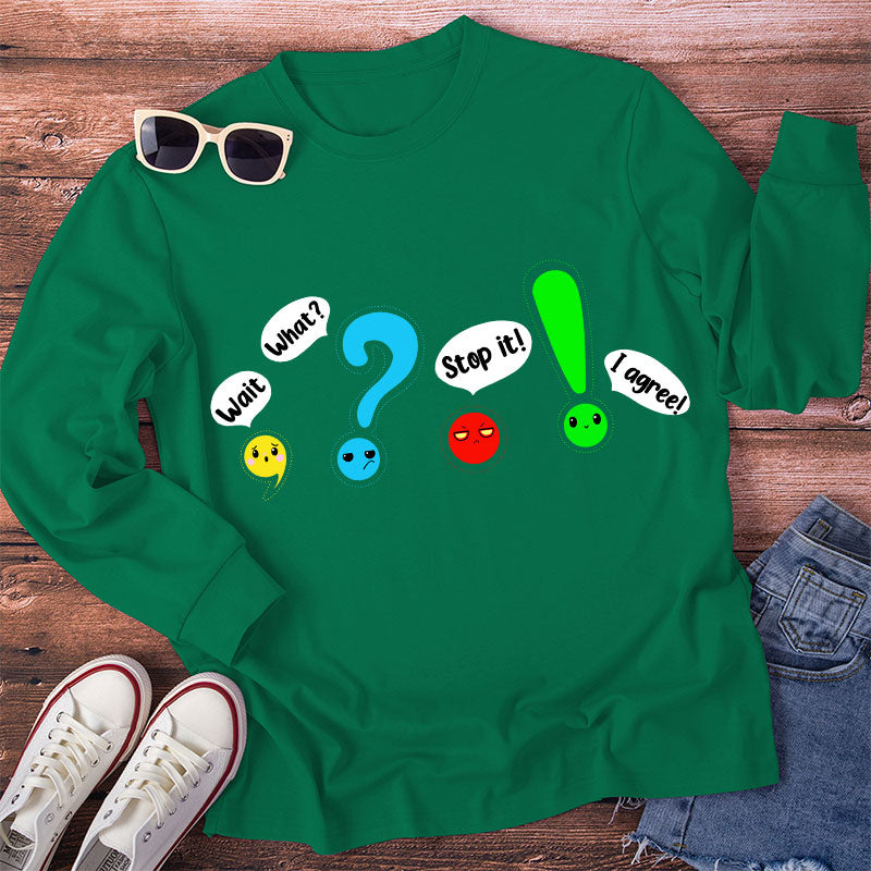 Wait What Stop It Teacher Long Sleeve T-Shirt