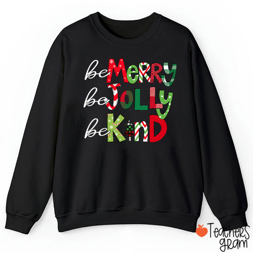 Be Merry Be Jolly Be Kind Teacher Sweatshirt