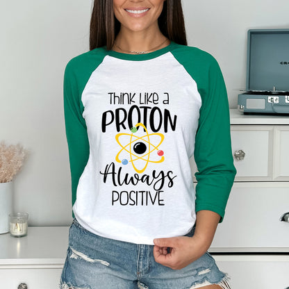 Think Like A Proton Always Positive Teacher Raglan Long Sleeve T-Shirt